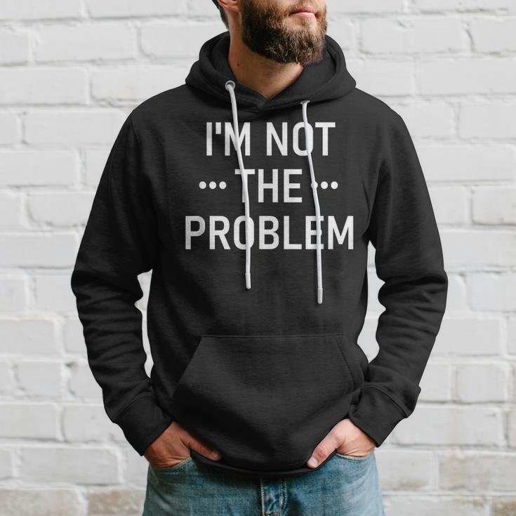 Ich Bin Nicht Das Problem Kapuzenpullover Geschenke für Ihn