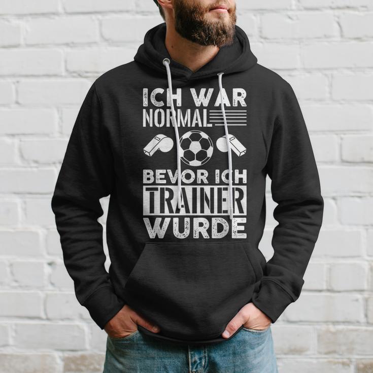 Ich War Normal Bevor Ich Trainer Wurde Kapuzenpullover Geschenke für Ihn