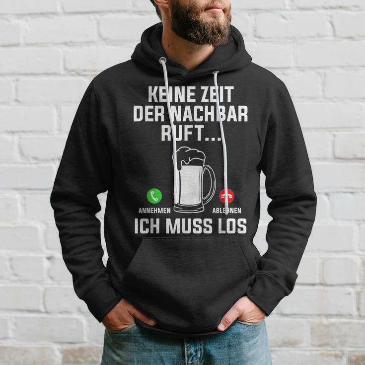 Keine Zeit Der Nachbar Ruft Ich Muss Los Bierliebhaber Kapuzenpullover Geschenke für Ihn