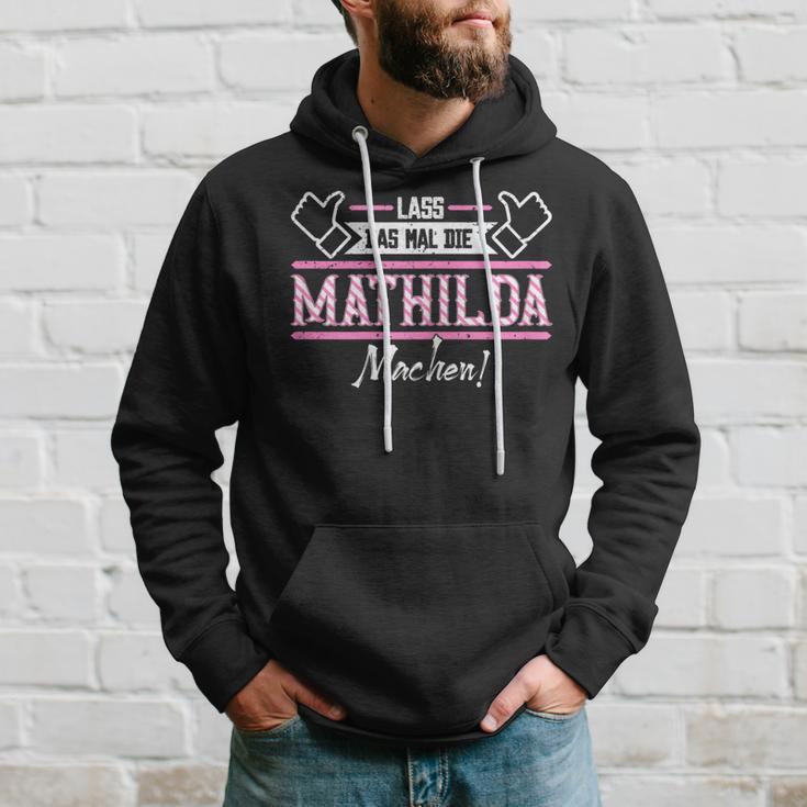 Mathilda Lass Das Die Mathilda Machen First Name S Kapuzenpullover Geschenke für Ihn