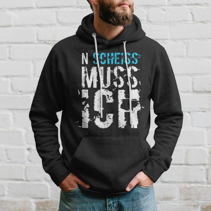 'N Scheiss Muss I' Idea Kapuzenpullover Geschenke für Ihn