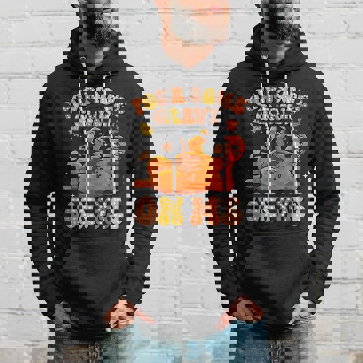 Pour Some Gravy On Me Turkey Thankful Thanksgiving Autumn Hoodie Gifts for Him