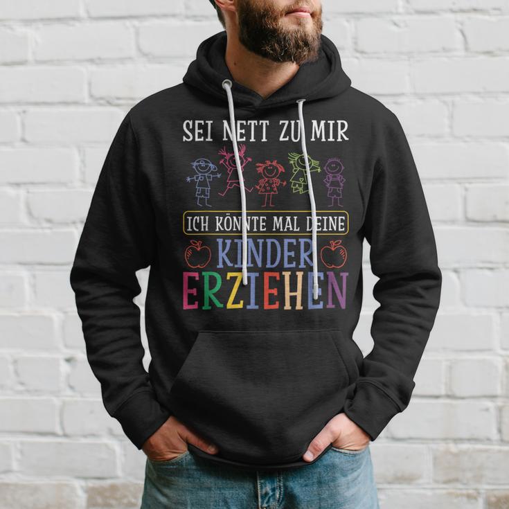 Sei Nett Zu Mir Ich Könnte Mal Deine Kinder Erziehen Sei S Kapuzenpullover Geschenke für Ihn