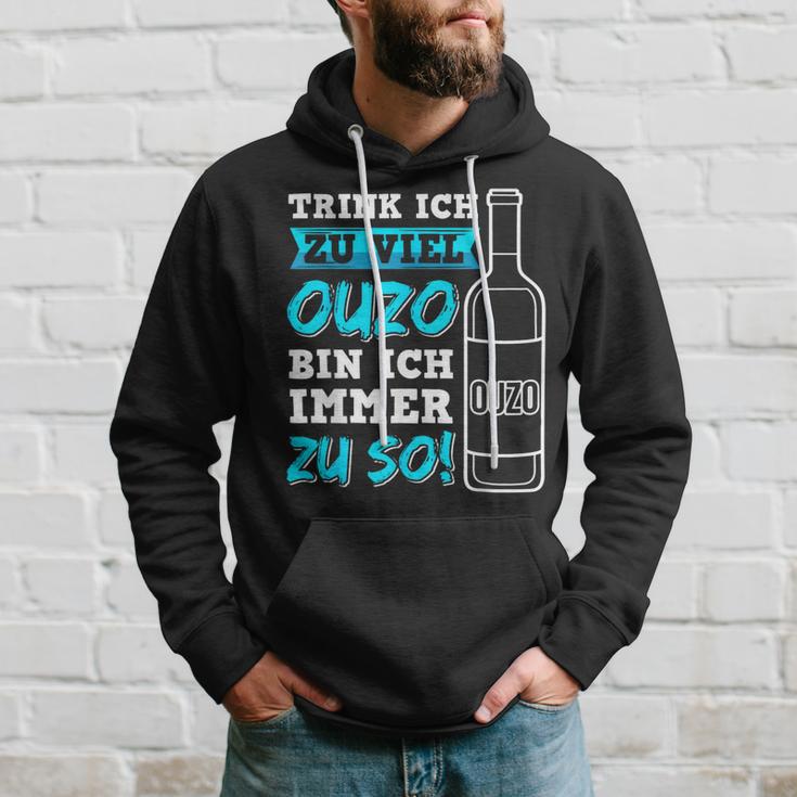 Trink Ich Zuiel Ouzo Bin Ich Immer Zu So Kapuzenpullover Geschenke für Ihn