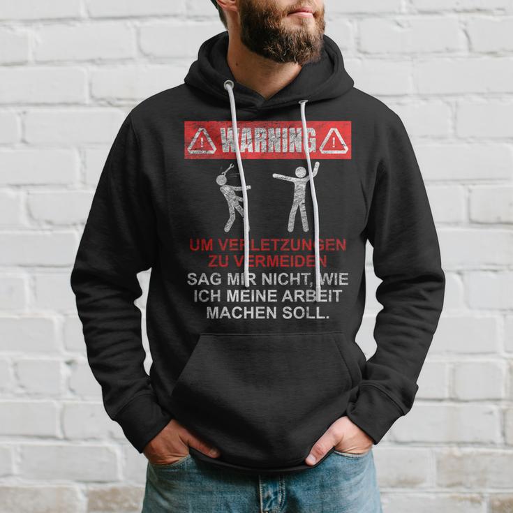 Warnung Sag Mir Nicht Wie Ich Meine Arbeit Machen Soll Kapuzenpullover Geschenke für Ihn