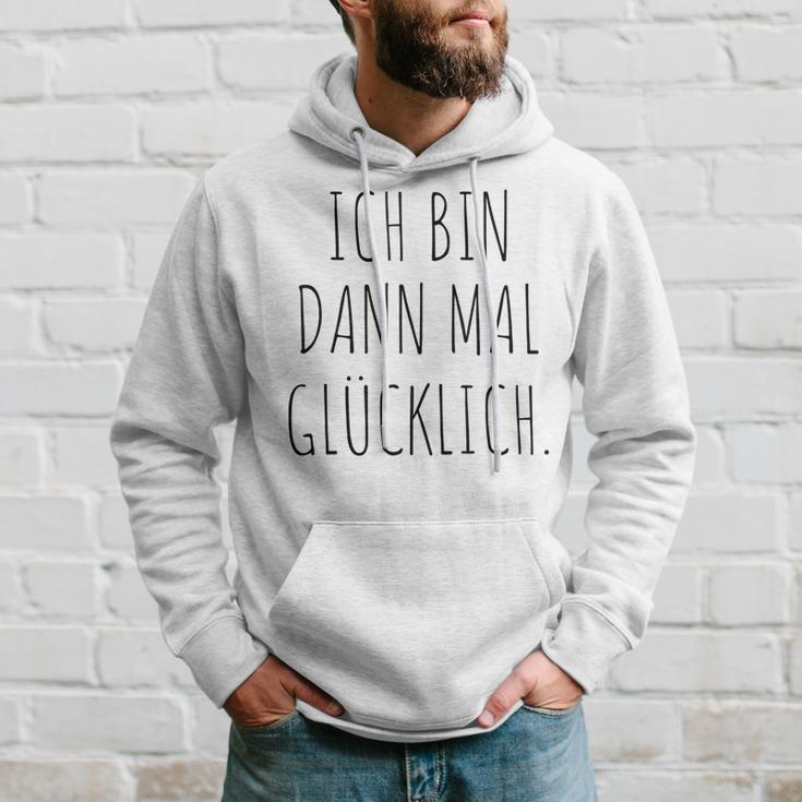 Ich Bin Mal Glücklich Freude Motivation Fun Positives Thinking Kapuzenpullover Geschenke für Ihn