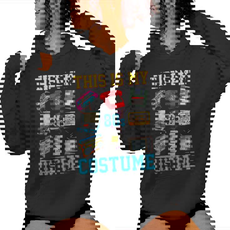 This Is My 80S Costume 1980S Party 80'S Outfit Women Women Hoodie