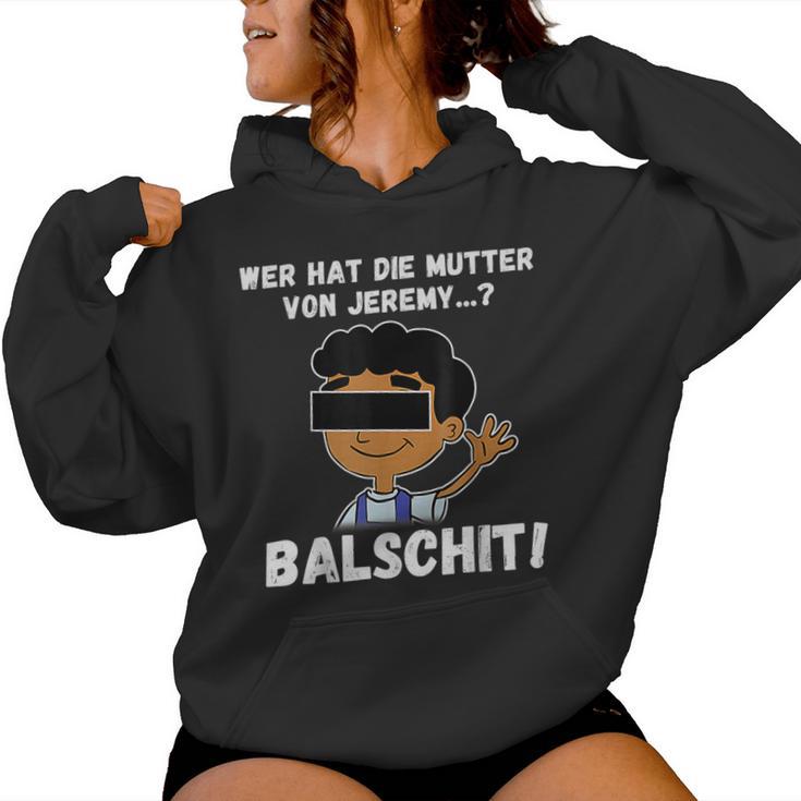 Balschit Wer Hat Die Mutteron Jeremy Kapuzenpullover für Damen