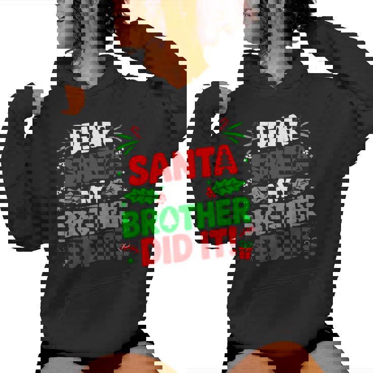 Dear Santa My Brother Did It Christmas Girls Sibling Women Hoodie