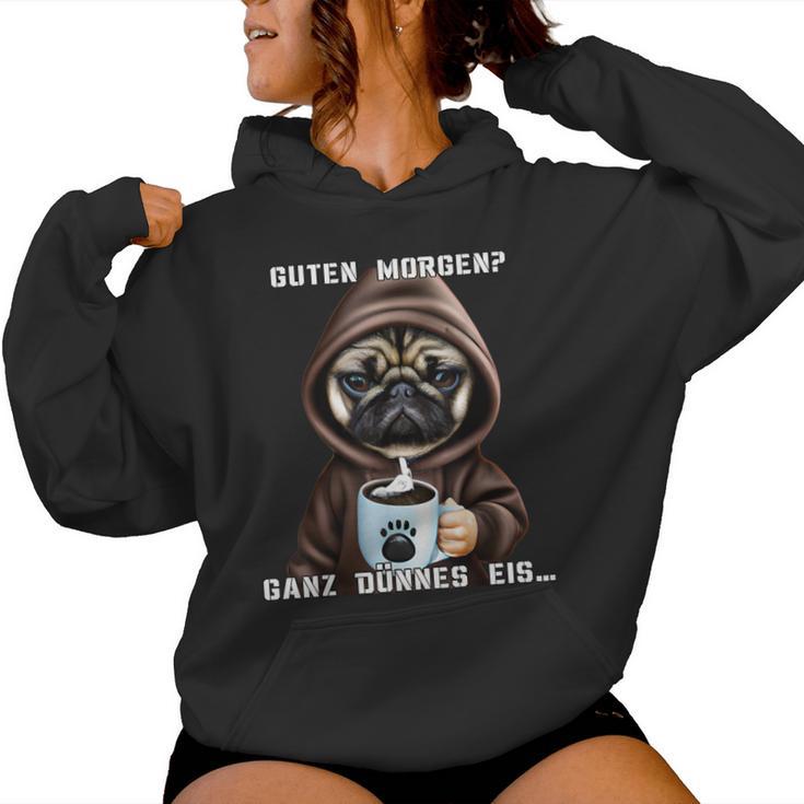 Dog Guten Morgen Ganz Dünne Eis Pug Women's Coffee Kapuzenpullover für Damen