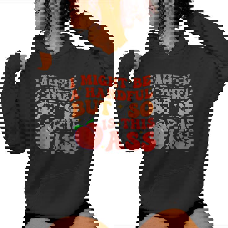 I Might Be A Handful But So Sarcastic Saying Women Hoodie