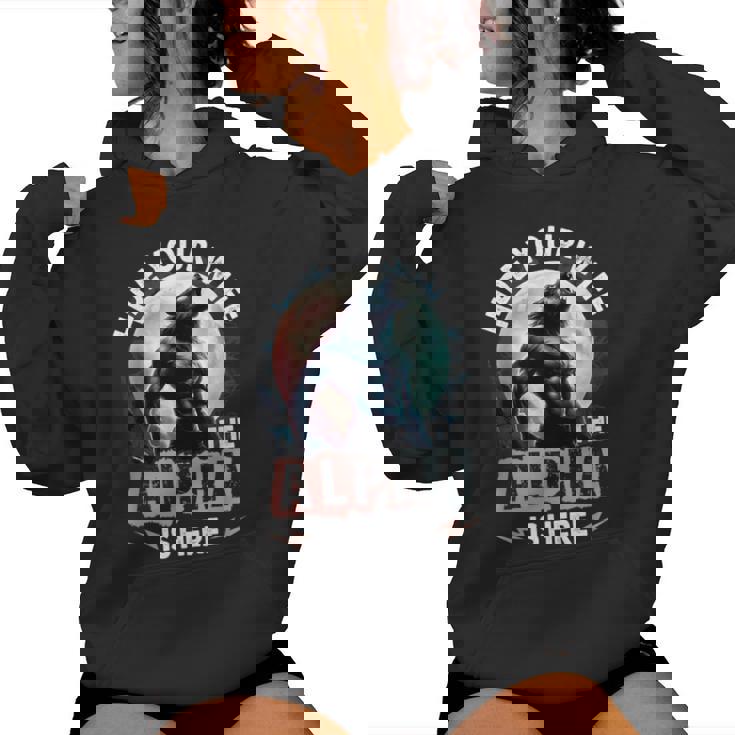 Hide Your Wife The Alpha Is Here Alpha Wolf Meme Cringe Women Hoodie