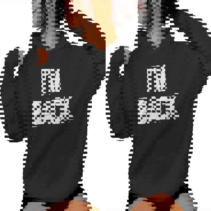 I'm Back Divertente Dire Sarcastico Novità Umorismo Cool Felpa con cappuccio da donna