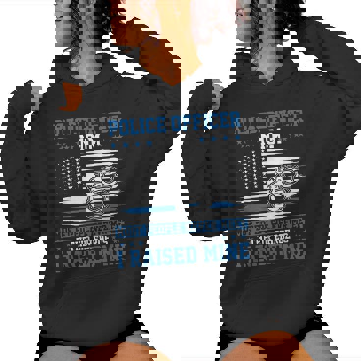 Police Supporter I Raised My Hero Police Officer Mom Women Hoodie