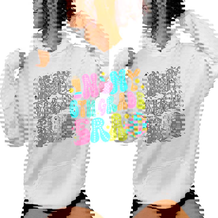 In My 6Th Grade Era First Day Of School Back To School Women Hoodie