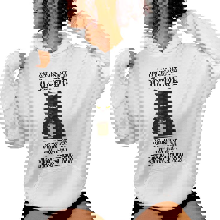 Black Cat Don’T Mess With Old People We Didn’T Get This Age Women Hoodie