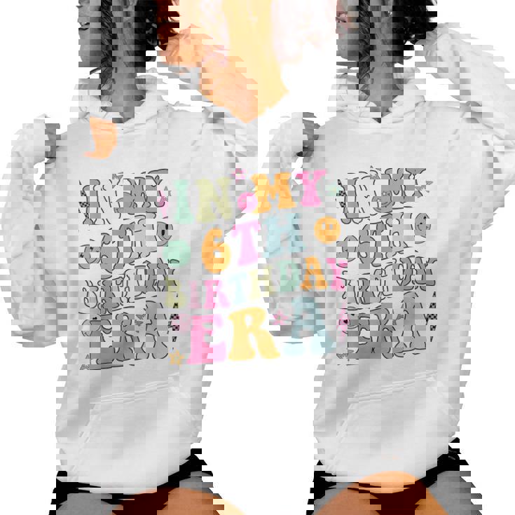Groovy In My 6Th Birthday Era Six 6 Years Old Birthday Women Hoodie