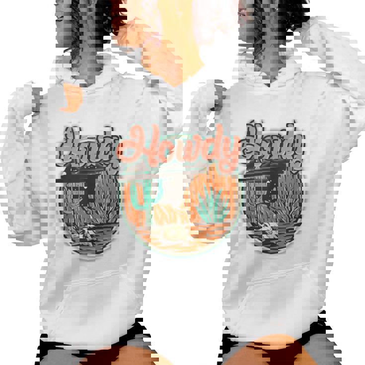 Howdy Desert Adventure Western Life Desert Vibes Cactus Women Hoodie