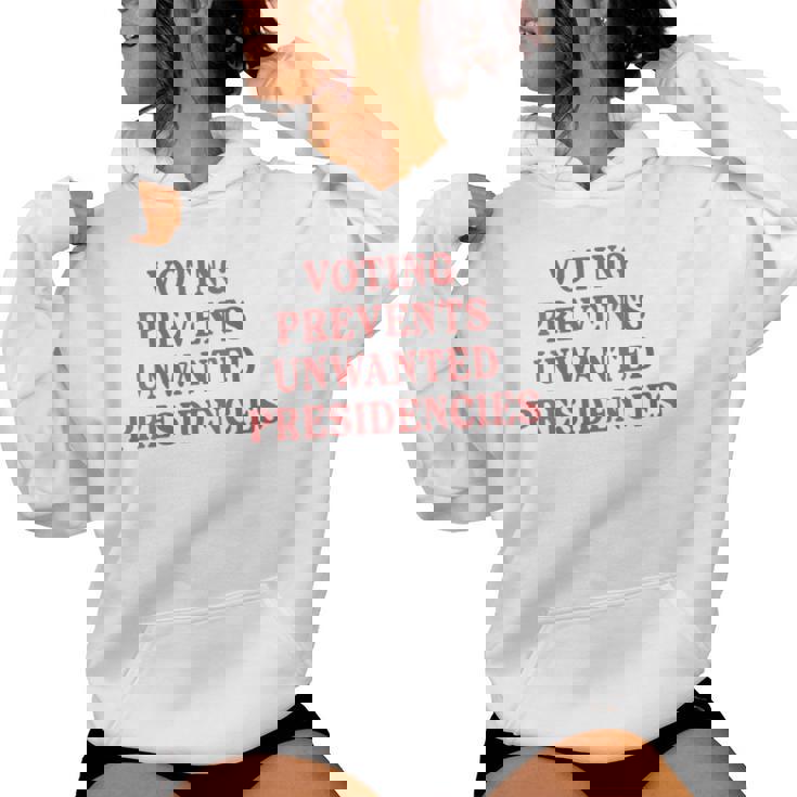 Voting Prevents Unwanted Presidencies Women Hoodie Voting Prevents Unwanted Presidencies Women Hoodie