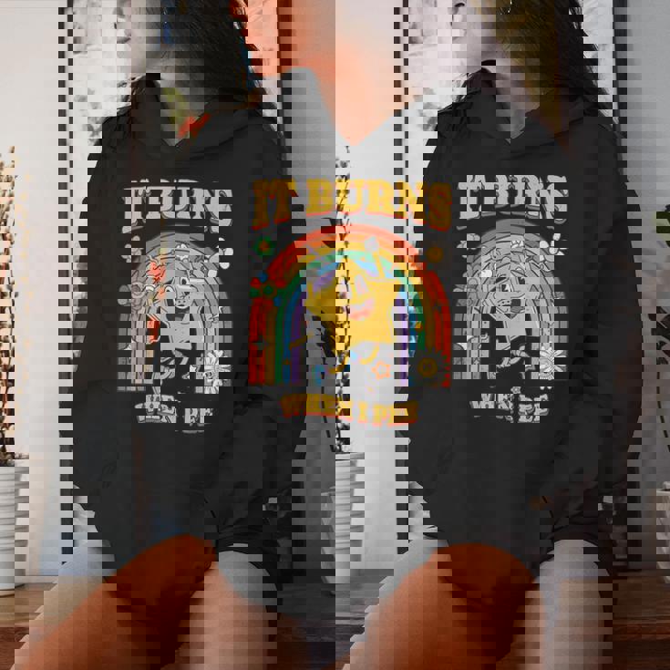 It Burns When I Pee Saying Sarcastic Women Hoodie Gifts for Her