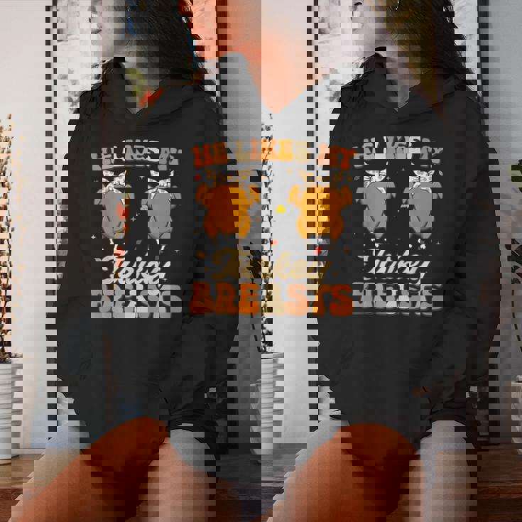 He Likes My Turkey Breasts Couple Matching Thanksgving Women Women Hoodie Gifts for Her