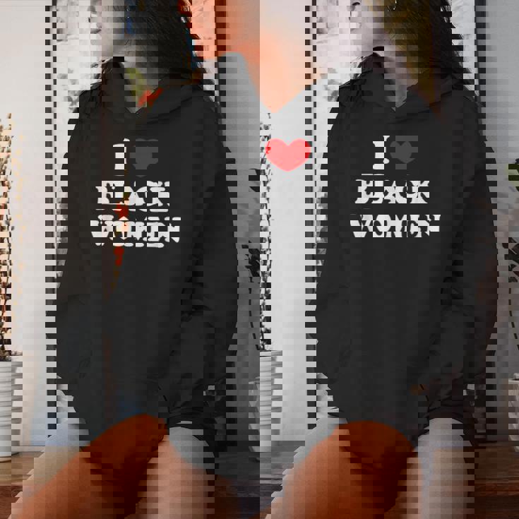 I Love Black Women I Heart Black Women Women Hoodie Gifts for Her