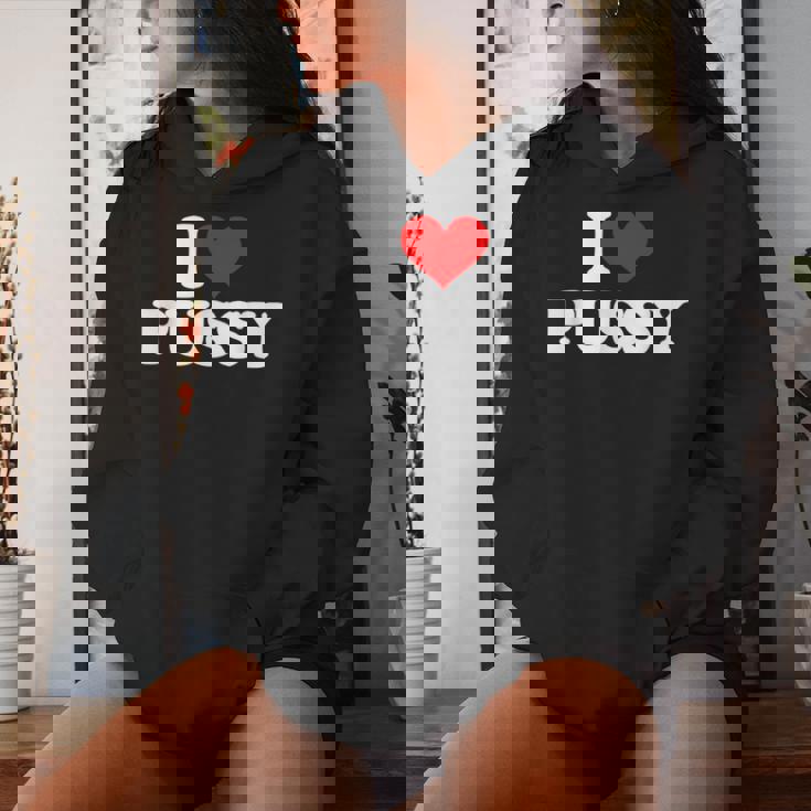 I Love Pussy – Divertente Detto Sarcastico Carino E Alla Moda Felpa con cappuccio da donna Regalos para ella