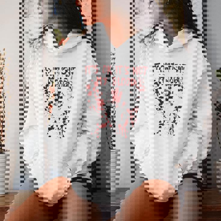 It's Okay It's Not My Blood Scary Halloween Bloody Women Women Hoodie Gifts for Her