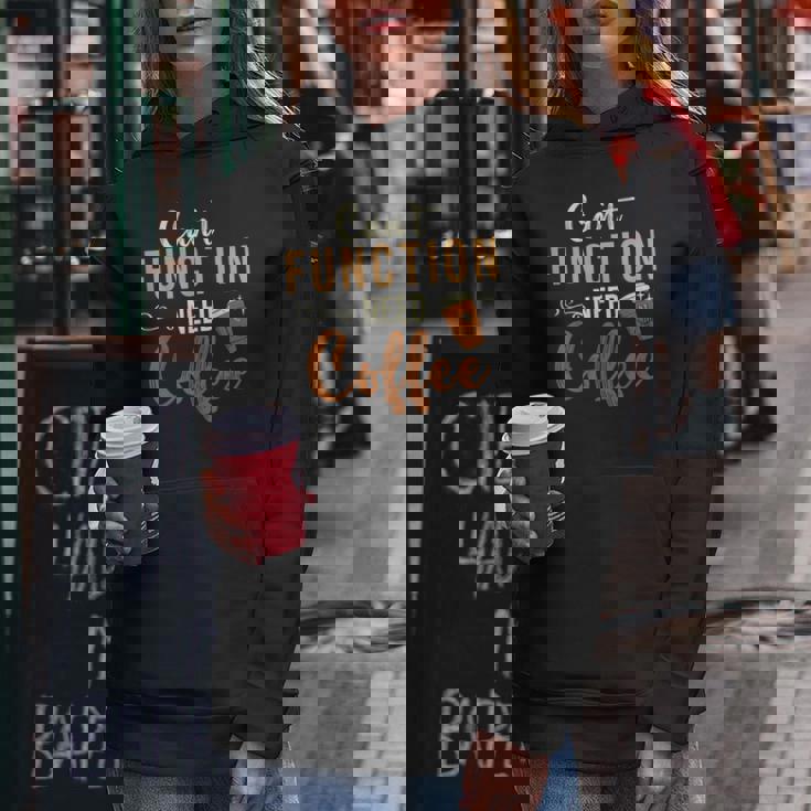 I Can't Function Need Coffee And Coffee Women Hoodie Personalized Gifts I Can't Function Need Coffee And Coffee Women Hoodie Personalized Gifts