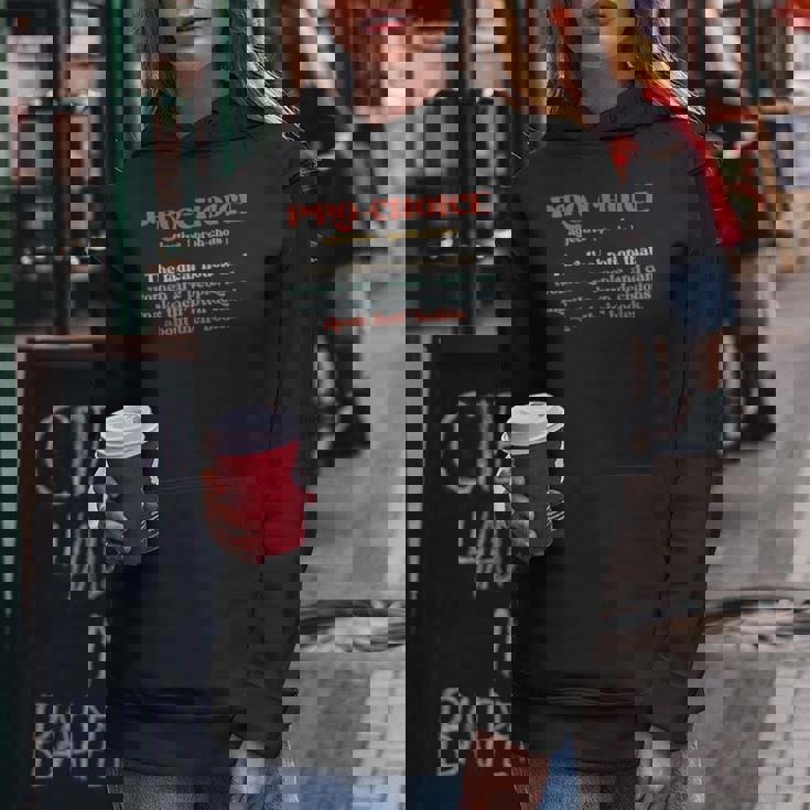 Pro-Choice Definition The Radical Notion That Women Women Hoodie Unique Gifts