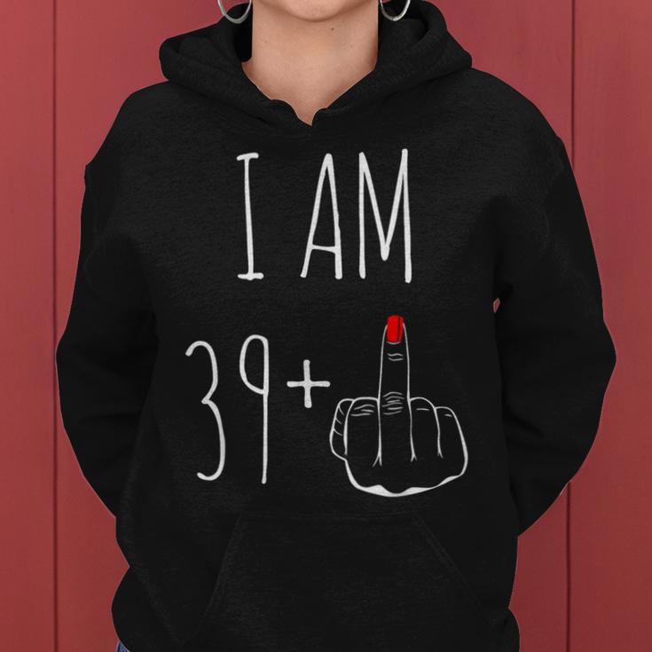 I Am 39 Plus 1 Middle Finger 40Th Birthday Women Kapuzenpullover für Damen