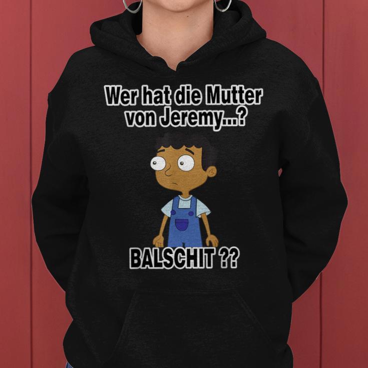 Balschit Wer Hat Die Mutteron Jeremy Kapuzenpullover für Damen