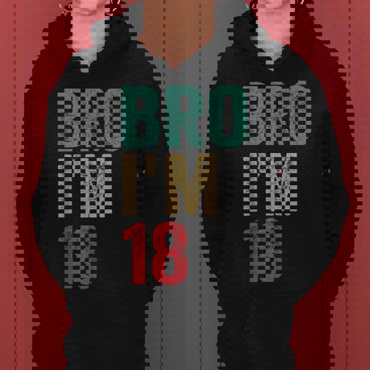 Bro I'm 18 Anni Ragazze Ragazzi 18° Compleanno Retro 18° Compleanno Felpa con cappuccio da donna