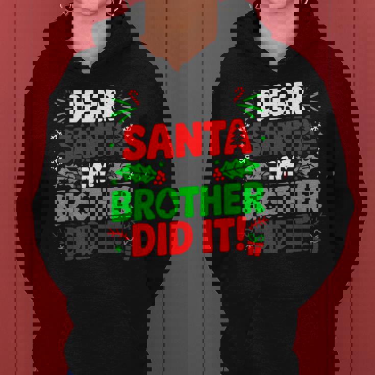 Dear Santa My Brother Did It Christmas Girls Sibling Women Hoodie