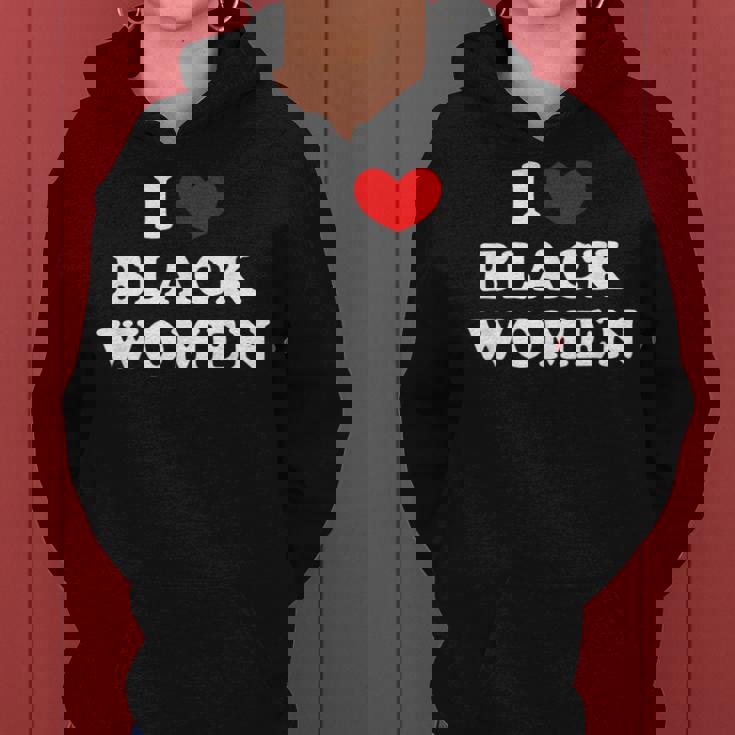 I Love Black Women I Heart Black Women Women Hoodie