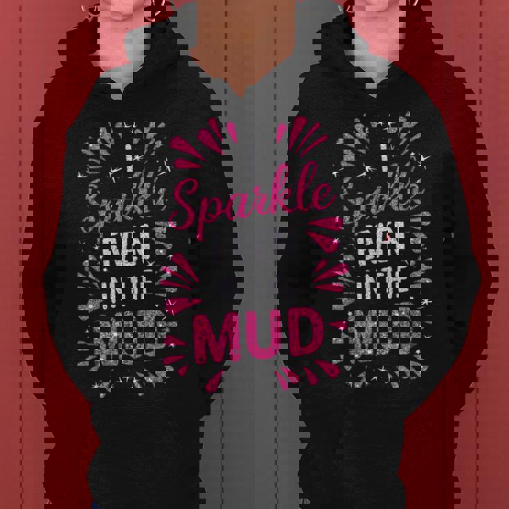Mud Run Princess I Sparkle Even In Mud Team Girls Atv Mudder Women Hoodie