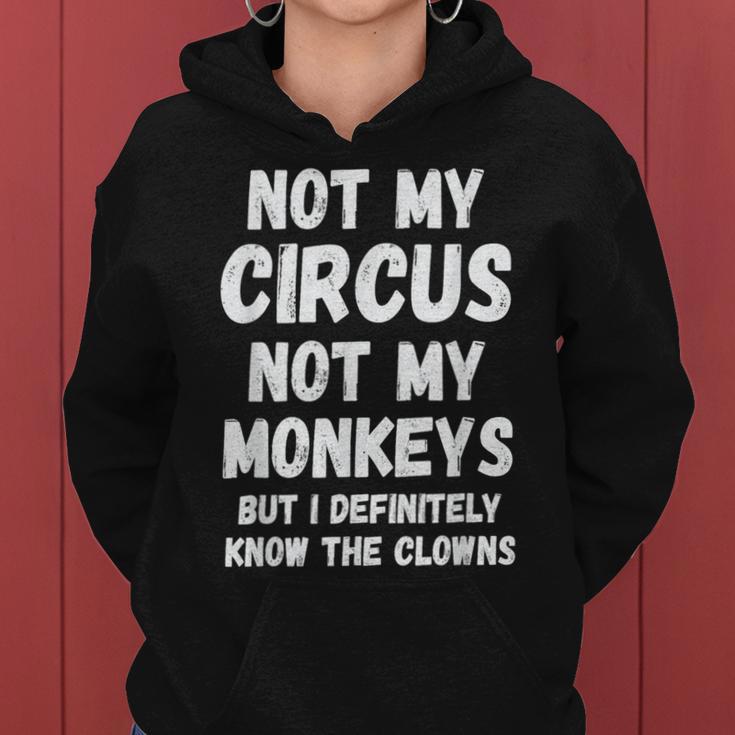 Nicht Mein Zirkus Nicht Meine Monkeys Aber Ich Kenne Die Clowns Auf Jeden Fall Kapuzenpullover für Damen