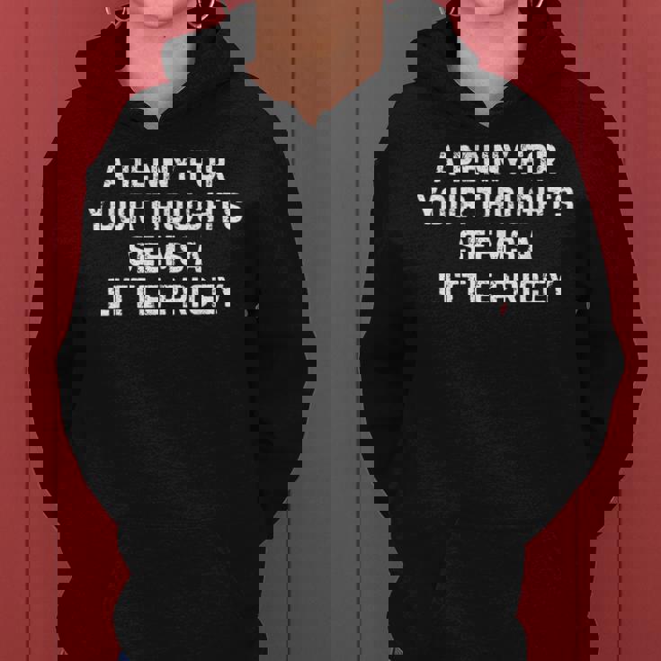 Sarcastic Penny For Your Thoughts Saying Sarcastic Women Hoodie
