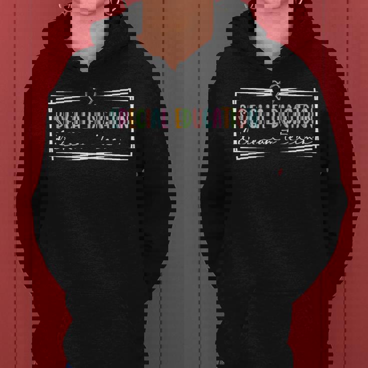 Special Education Teacher Dream Squad Special Education Team Women Hoodie