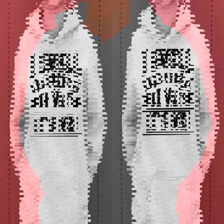 I Smell Old People Its Me Senior Gag Birthday Women Hoodie