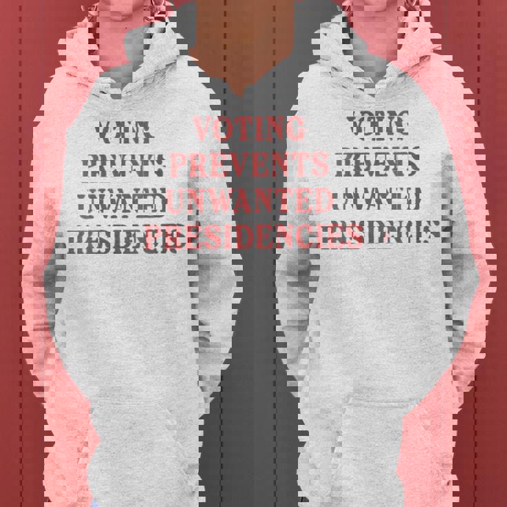 Voting Prevents Unwanted Presidencies Women Hoodie Voting Prevents Unwanted Presidencies Women Hoodie