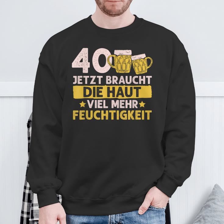 40 Braucht Die Haut Mehr Feuchtigkeit Birthday Sweatshirt Geschenke für alte Männer