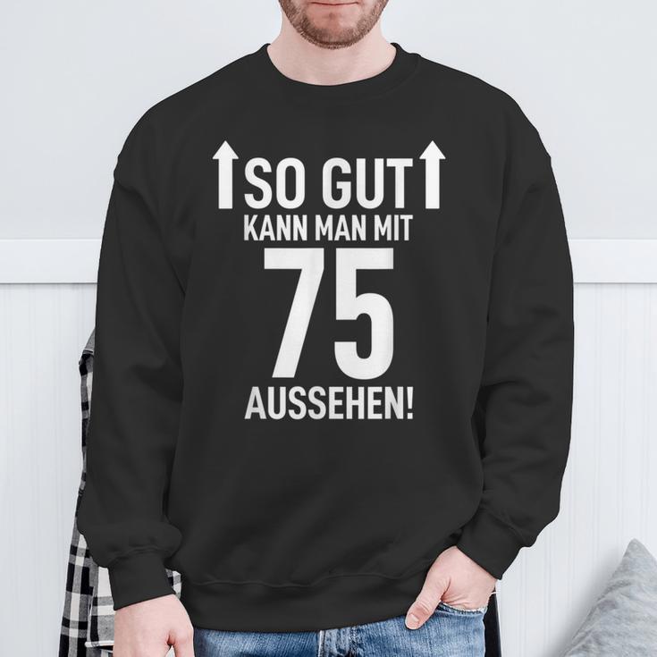 75Th Birthday Man 75 Years So Gut Kann Man Mit 75 Aussehen Sweatshirt Geschenke für alte Männer