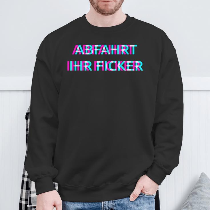 Abfahrt Ihr Ficker Festival Outfit Techno Partyillage Disco Sweatshirt Geschenke für alte Männer