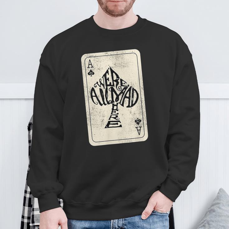 Ace Of Spades We're All Mad Here Alice In Wonderland Sweatshirt Geschenke für alte Männer