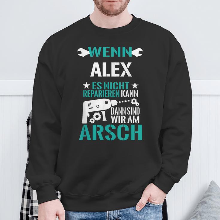 Alex Es Nicht Reparieren Kann Am Arsch Sweatshirt Geschenke für alte Männer