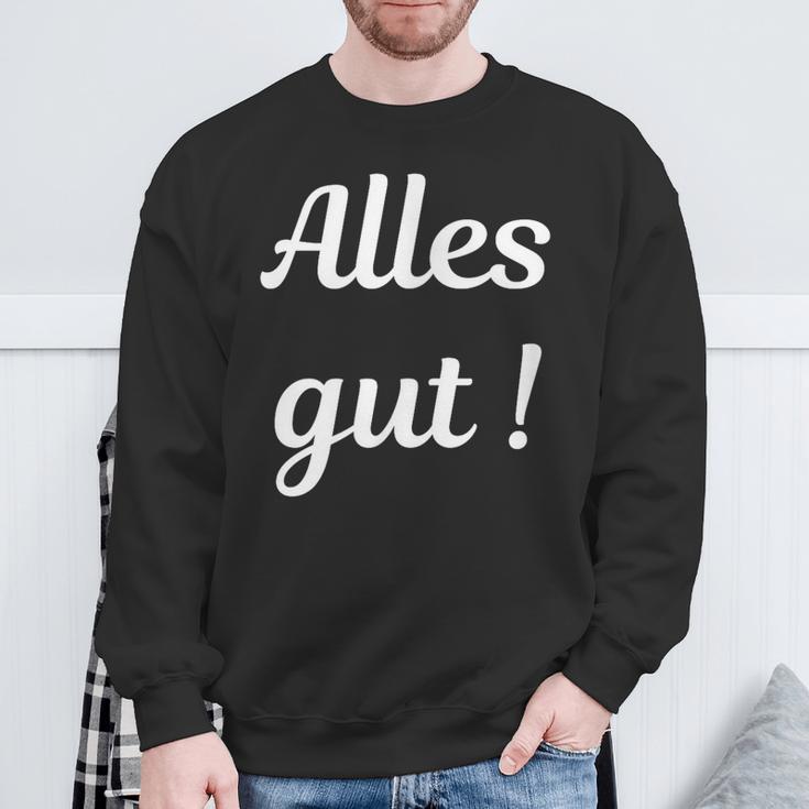 Alles Gut Es Ist Alles Ok Sei Immer Gut Drauf Sweatshirt Geschenke für alte Männer