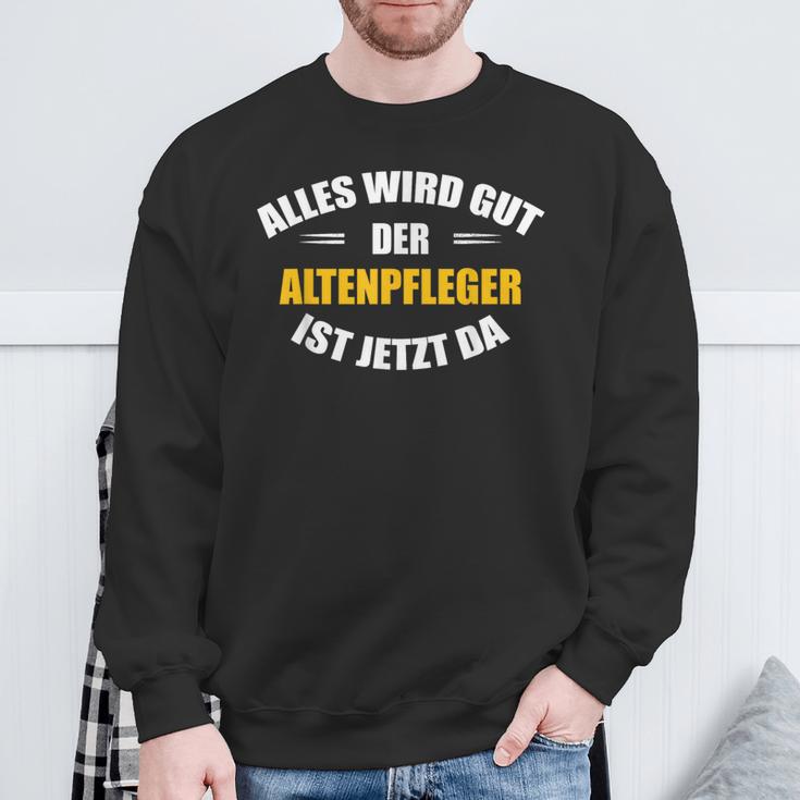 Alles Wird Gut Der Altenpflegeger Ist Jetzt Da S Sweatshirt Geschenke für alte Männer