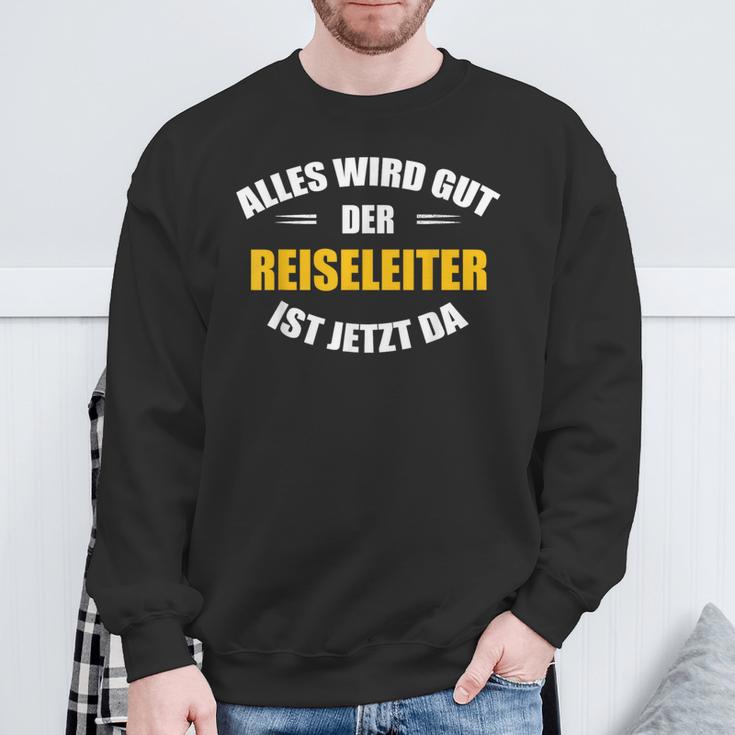 Alles Wird Gut Der Reiseleiter Ist Jetzt Da Sweatshirt Geschenke für alte Männer