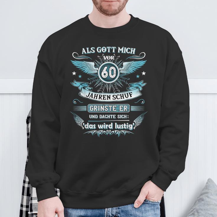 Als Gott Mich 60 Jahreor Schuf Grinste Er Das Wird Sweatshirt Geschenke für alte Männer